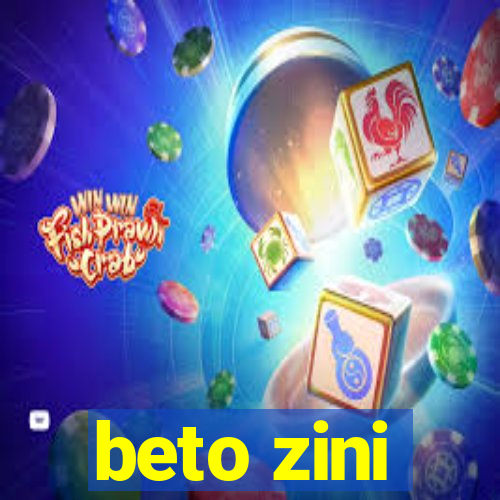 beto zini