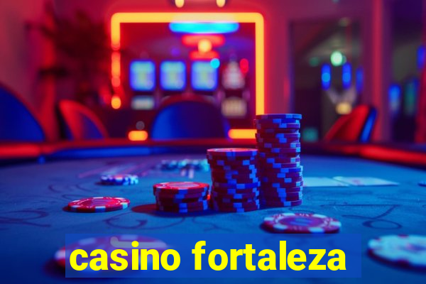 casino fortaleza