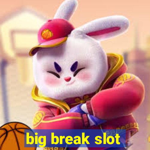 big break slot