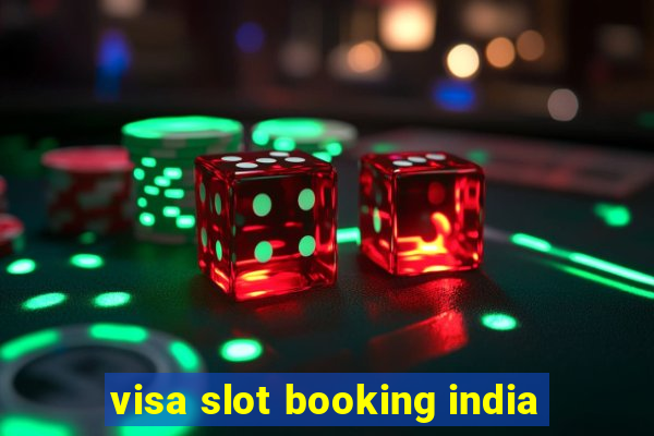 visa slot booking india