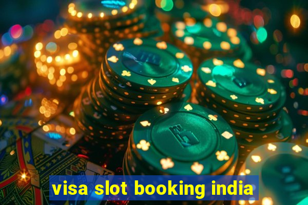 visa slot booking india