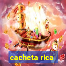 cacheta rica