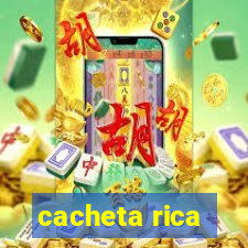 cacheta rica