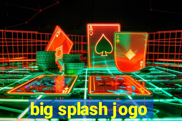 big splash jogo