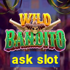 ask slot