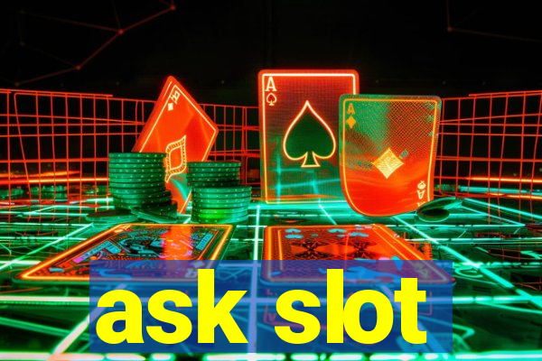 ask slot