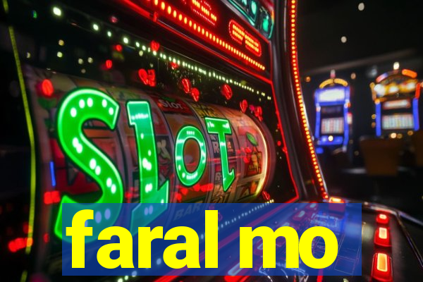 faral mo