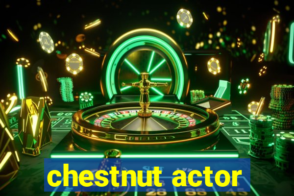 chestnut actor