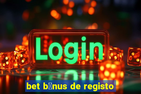 bet b贸nus de registo