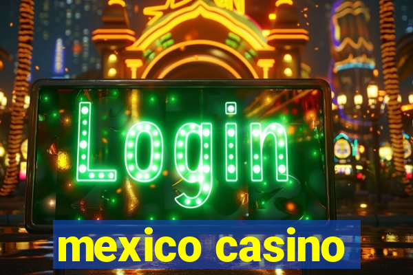 mexico casino