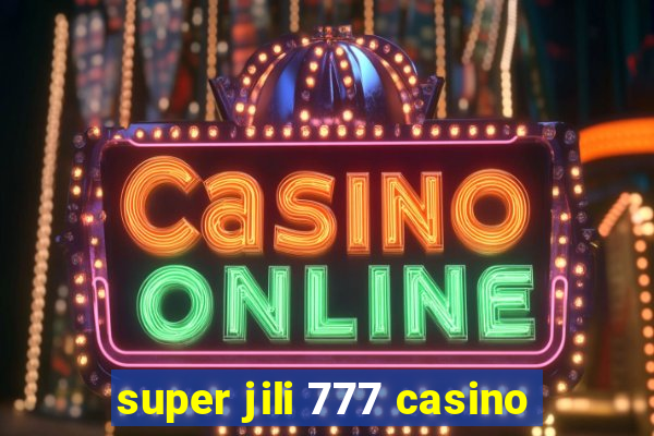 super jili 777 casino