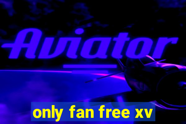 only fan free xv