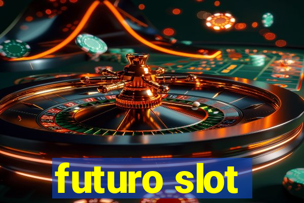 futuro slot