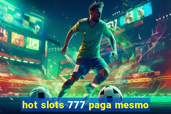 hot slots 777 paga mesmo