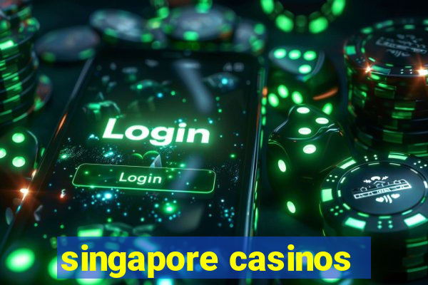 singapore casinos