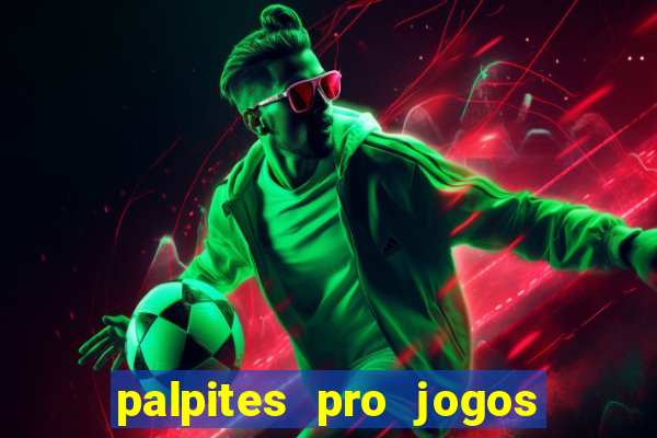 palpites pro jogos de hoje