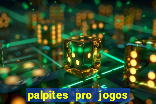 palpites pro jogos de hoje