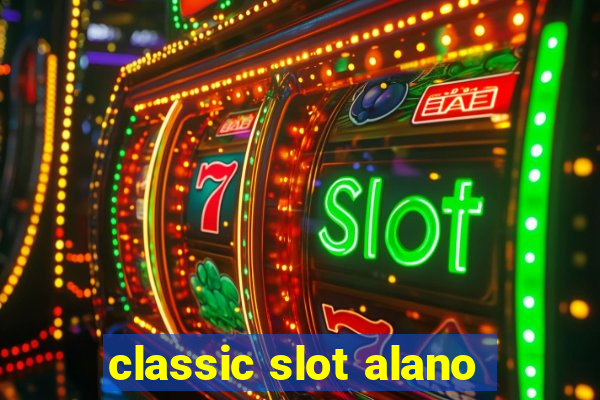 classic slot alano