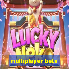 multiplayer beta