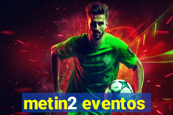 metin2 eventos