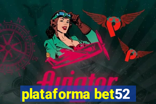 plataforma bet52