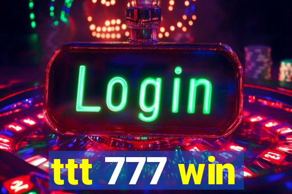 ttt 777 win