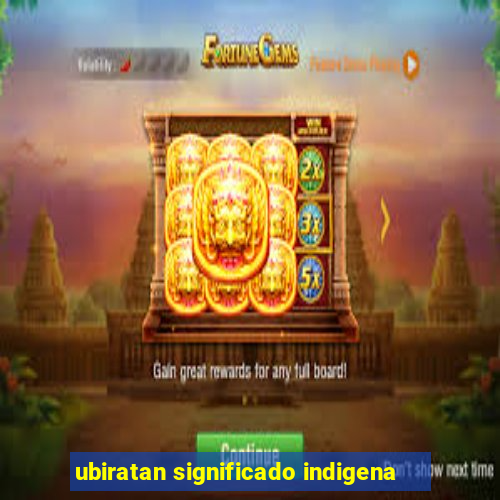 ubiratan significado indigena