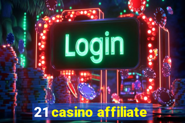 21 casino affiliate