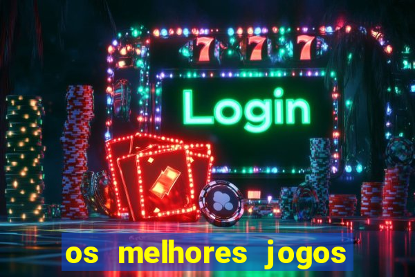 os melhores jogos on line