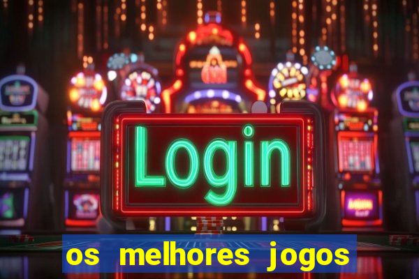 os melhores jogos on line