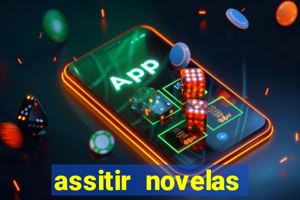 assitir novelas online gratis