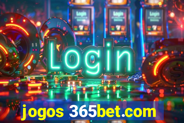 jogos 365bet.com