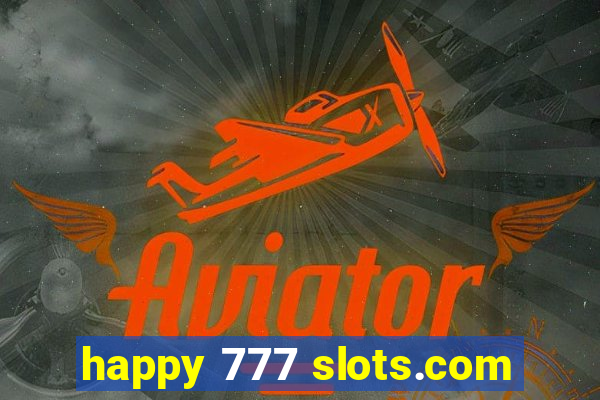 happy 777 slots.com