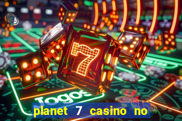 planet 7 casino no rules bonus