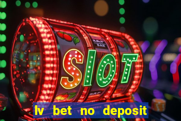 lv bet no deposit bonus codes