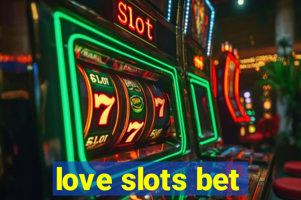 love slots bet