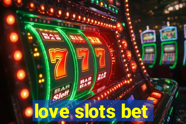 love slots bet