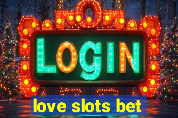 love slots bet