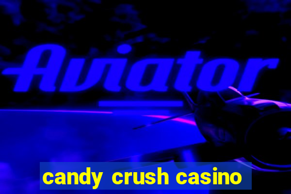 candy crush casino