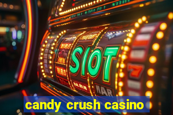 candy crush casino