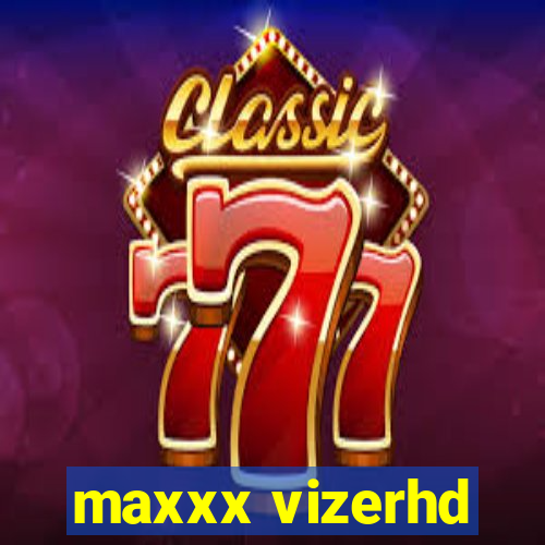 maxxx vizerhd