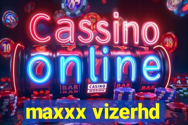 maxxx vizerhd