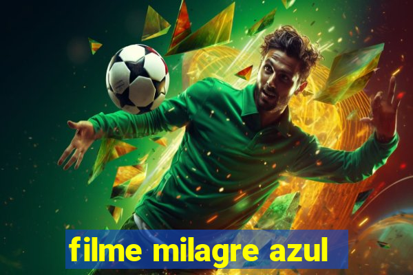 filme milagre azul