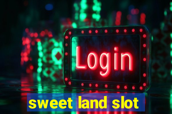 sweet land slot