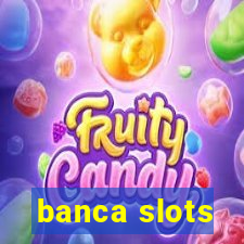 banca slots