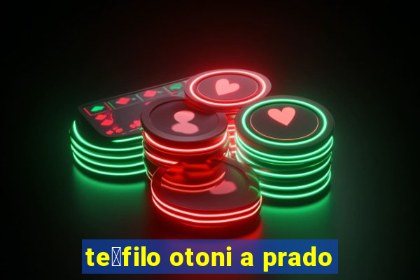 te贸filo otoni a prado