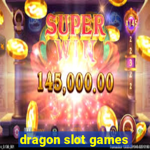 dragon slot games