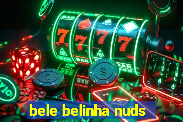 bele belinha nuds