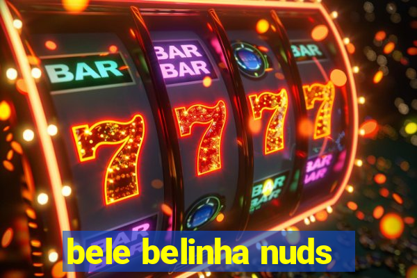 bele belinha nuds