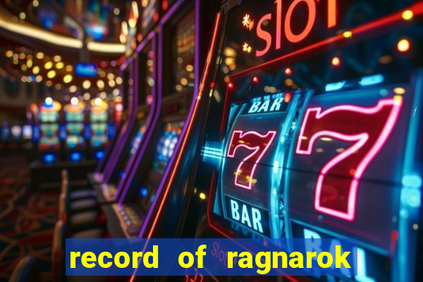 record of ragnarok 3 temporada ep 1